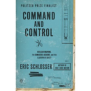 $1.99 | Command and Control: Nuclear Weapons, the Damascus Accident, and the Illusion of Safety (ALA Notable Books for Adults) (eBook) by Eric Schlosser