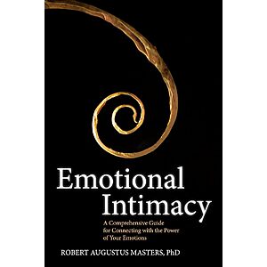 Emotional Intimacy: A Comprehensive Guide for Connecting with the Power of Your Emotions (eBook) $2.99