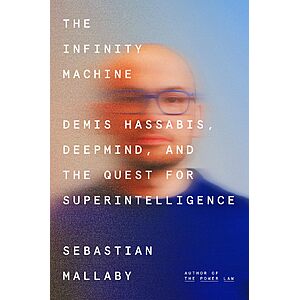 $2.99 | The Infinity Machine: Demis Hassabis, DeepMind, and the Quest for Superintelligence (eBook) by Sebastian Mallaby