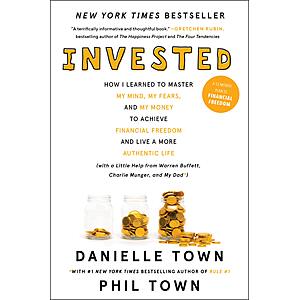 $1.99 | Invested: How I Learned to Master My Mind, My Fears, and My Money to Achieve Financial Freedom and Live a More Authentic Life (eBook) by Danielle Town, Phil Town