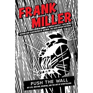 $20.69* | Push the Wall: My Life, Writing, Drawing, and the Art of Storytelling by Frank Miller (Hardcover) at Amazon