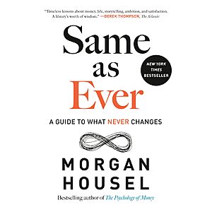 $1.99 | Same as Ever: A Guide to What Never Changes (eBook) by Morgan Housel