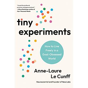 $1.99 | Tiny Experiments: How to Live Freely in a Goal-Obsessed World (eBook) by Anne-Laure Le Cunff