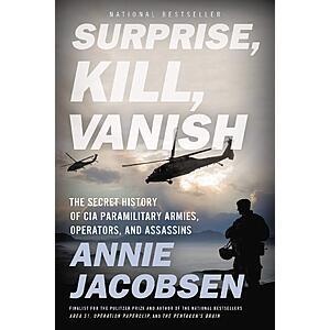 $2.99 | Surprise, Kill, Vanish: The Secret History of CIA Paramilitary Armies, Operators, and Assassins (eBook) by Annie Jacobsen