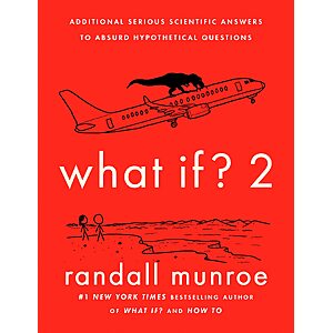 $1.99 | What If? 2: Additional Serious Scientific Answers to Absurd Hypothetical Questions (eBook) by Randall Munroe