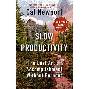 $1.99 | Slow Productivity: The Lost Art of Accomplishment Without Burnout (eBook) by Cal Newport