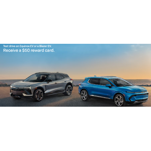Test drive an Equinox EV or a Blazer EV. Receive a $50 reward card