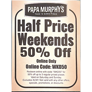 Papa Murphys: 50% Weekends Pizza $6.00