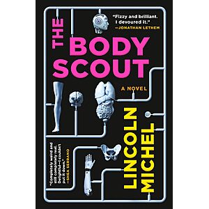 $1.99 | The Body Scout: A Novel by Lincoln Michel (Kindle ebook)