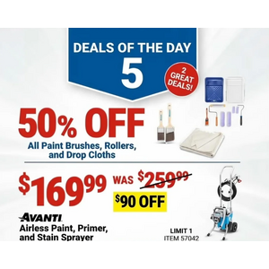 Harbor Freight, 9/29, 50% off all paint brushes, rollers and drop cloths, Avanti airless sprayer, $169.99