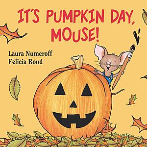 It's Pumpkin Day, Mouse!: An Adorable Picture Book, Perfect for Autumn and Halloween Reading (If You Give...) $5.70