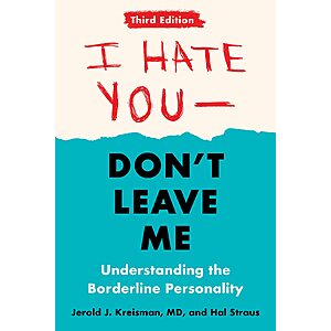 $1.99 | I Hate You--Don't Leave Me: Third Edition: Understanding the Borderline Personality (eBook) by Jerold J. Kreisman, Hal Straus