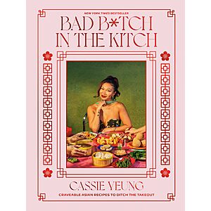 Bad B*tch in the Kitch: Craveable Asian Recipes to Ditch the Takeout: A Cookbook