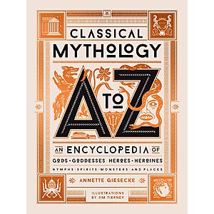 $1.99 | Classical Mythology A to Z: An Encyclopedia of Gods & Goddesses, Heroes & Heroines, Nymphs, Spirits, Monsters, and Places (eBook) by Annette Giesecke