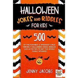 Halloween Jokes and Riddles for Kids: 500 Of The Funniest & Spookiest Child Friendly Halloween Jokes, Riddles and activities To Get The Whole Family Spooked $4.5