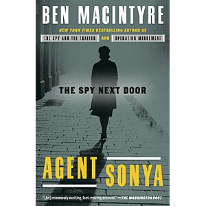 Agent Sonya: Moscow's Most Daring Wartime Spy by Ben Macintyre (Kindle)