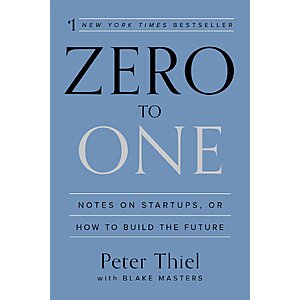 $1.99 | Zero to One: Notes on Startups, or How to Build the Future (eBook) by Peter Thiel, Blake Masters