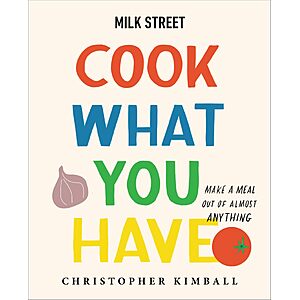 $1.99 | Milk Street: Cook What You Have: Make a Meal Out of Almost Anything (A Cookbook) (eBook) by Christopher Kimball