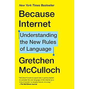 $1.99 | Because Internet: Understanding the New Rules of Language (eBook) by Gretchen McCulloch