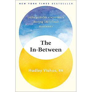 $1.99 | The In-Between: Unforgettable Encounters During Life's Final Moments (eBook) by Hadley Vlahos  R.N.