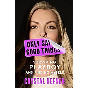 $1.99 | Only Say Good Things: Surviving Playboy and Finding Myself ebook