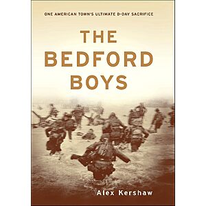 The Bedford Boys: One American Town's Ultimate D-day Sacrifice (Kindle ebook) $2.99