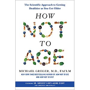 $2.99 | How Not to Age: The Scientific Approach to Getting Healthier as You Get Older (eBook) by Michael Greger