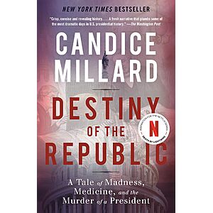 Destiny of the Republic: A Tale of Madness, Medicine and the Murder of a President (Kindle ebook)