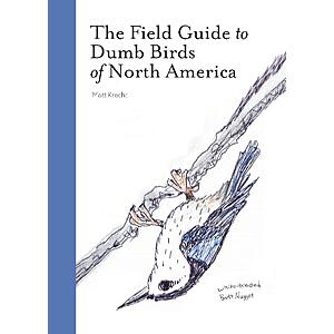 $1.99 | The Field Guide to Dumb Birds of North America (eBook) by Matt Kracht
