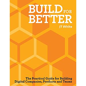Build for Better: How to Build Successful Digital Products and Companies (Paperback Book) $4.40 + Free Shipping w/ Prime or on $35+