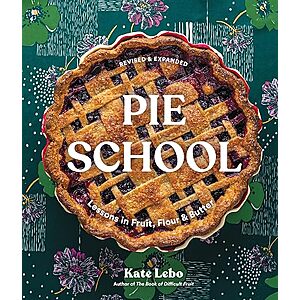 Pie School: Lessons in Fruit, Flour & Butter (A Pie Cookbook, Kindle eBook) $2.99