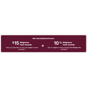 Walgreens: Get $15 Walgreens Cash Rewards + 10 Percent Back in Cash Rewards when you get Vaccinated