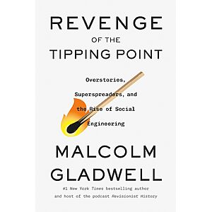 $1.99 | Revenge of the Tipping Point: Overstories, Superspreaders, and the Rise of Social Engineering (eBook) by Malcolm Gladwell