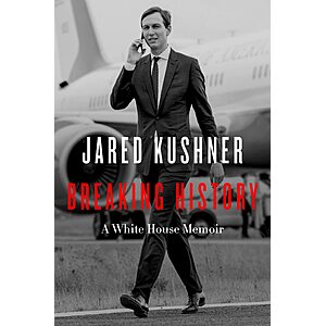 $2.99 | Breaking History: A White House Memoir (eBook) by Jared Kushner