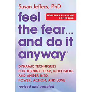 $2.99 | Feel the Fear… and Do It Anyway: Dynamic Techniques for Turning Fear, Indecision, and Anger into Power, Action, and Love (eBook) by Susan Jeffers