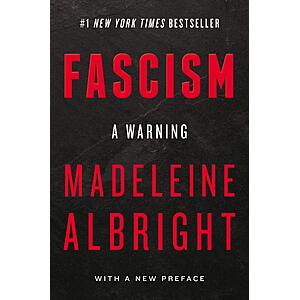 $2.99 | Fascism: A Warning: A #1 New York Times Bestseller on the History and Threat of Authoritarianism to Democracy (eBook) by Madeleine Albright