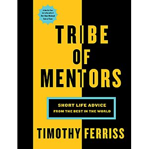 $2.99 | Tribe Of Mentors: Transformative Wisdom From Icons and Innovators to Help You Navigate Life's Challenges (eBook) by Timothy Ferriss
