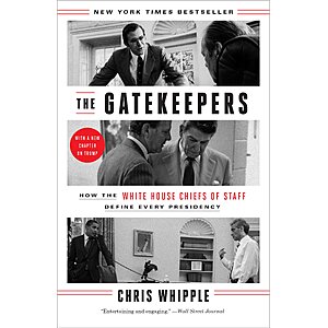 $1.99 | The Gatekeepers: How the White House Chiefs of Staff Define Every Presidency (Kindle eBook) by Chris Whipple