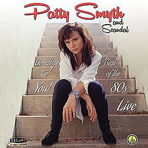 Smyth,Patty & Scandal - Goodbye To You Best Of The '80s Live - Music & Performance - Vinyl