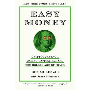$1.99 | Easy Money: Cryptocurrency, Casino Capitalism, and the Golden Age of Fraud (Kindle eBook) by Ben McKenzie, Jacob Silverman