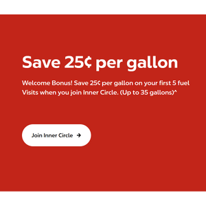 New Circle K Inner Circle Members save 25 cents per gallon on first 5 fill-ups (35/gal each, max)