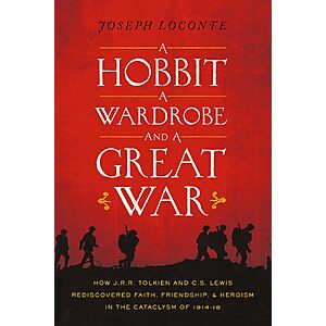 A Hobbit, a Wardrobe, and a Great War: How J.R.R. Tolkien and C.S. Lewis Rediscovered Faith, Friendship, and Heroism in the Cataclysm of 1914-1918 $8.79