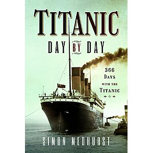 Pre-order Titanic: Day by Day: 366 days with the Titanic $16.74