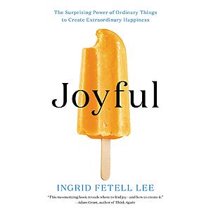 $1.99 | Joyful: The Surprising Power of Ordinary Things to Create Extraordinary Happiness (eBook) by Ingrid Fetell Lee