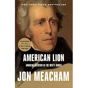 $1.99 | American Lion: Andrew Jackson in the White House (eBook) by Jon Meacham