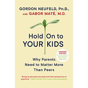 $1.99 | Hold On to Your Kids: Why Parents Need to Matter More Than Peers (Kindle eBook) by Gordon Neufeld, Gabor Maté MD