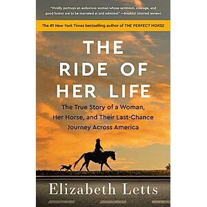 $1.99 | The Ride of Her Life: The True Story of a Woman, Her Horse, and Their Last-Chance Journey Across America (Kindle eBook) by Elizabeth Letts