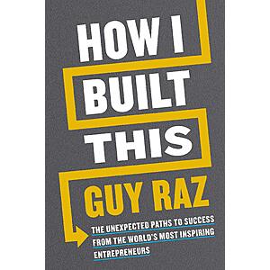 $1.99 | How I Built This: The Unexpected Paths to Success from the World's Most Inspiring Entrepreneurs (eBook) by Guy Raz