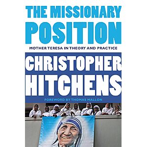 $1.99 | The Missionary Position: Mother Teresa in Theory and Practice (eBook) by Christopher Hitchens