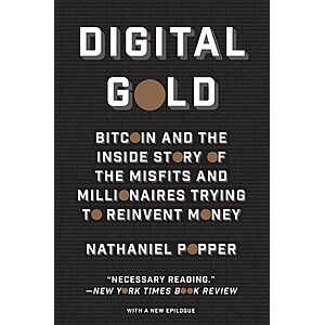 $2.99 | Digital Gold: Bitcoin and the Inside Story of the Misfits and Millionaires Trying to Reinvent Money (eBook) by Nathaniel Popper